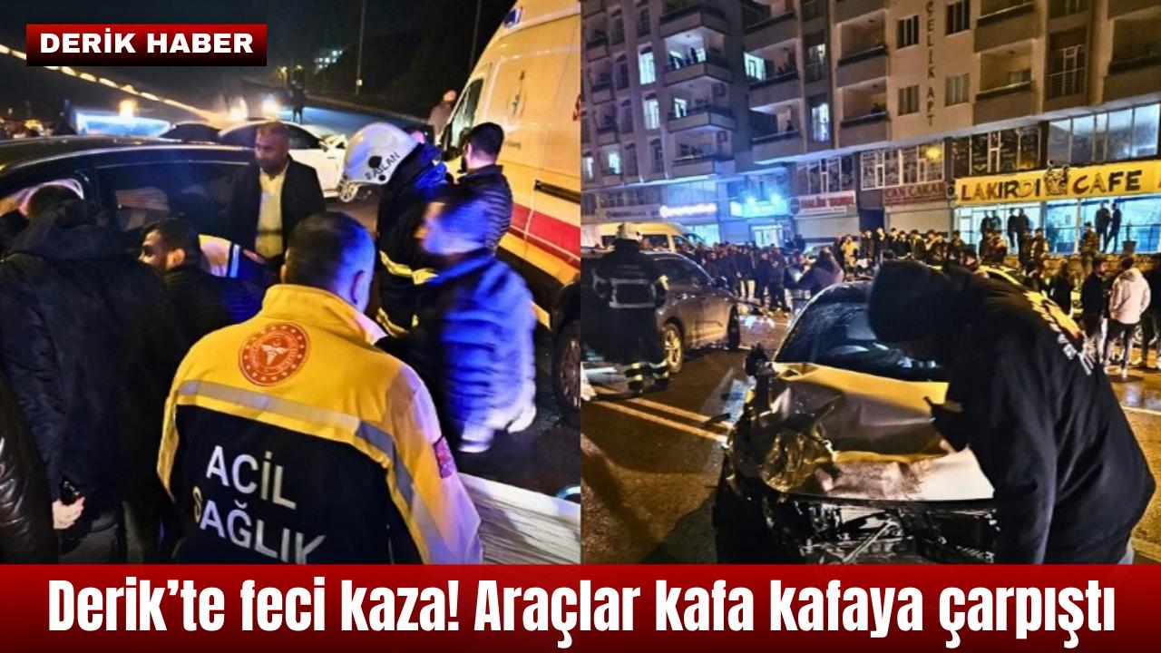 Derik’te feci kaza! Araçlar Kafa kafaya çarpıştı