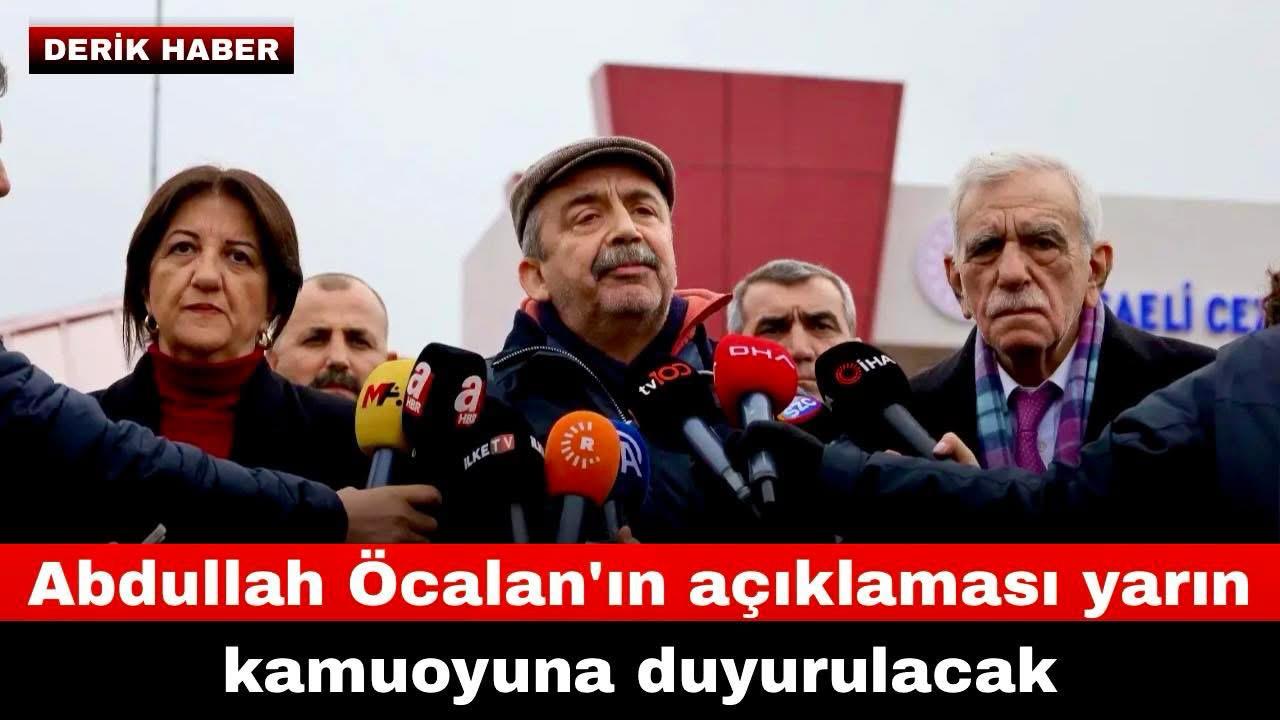 Abdullah Öcalan’ın açıklaması yarın kamuoyuna duyurulacak