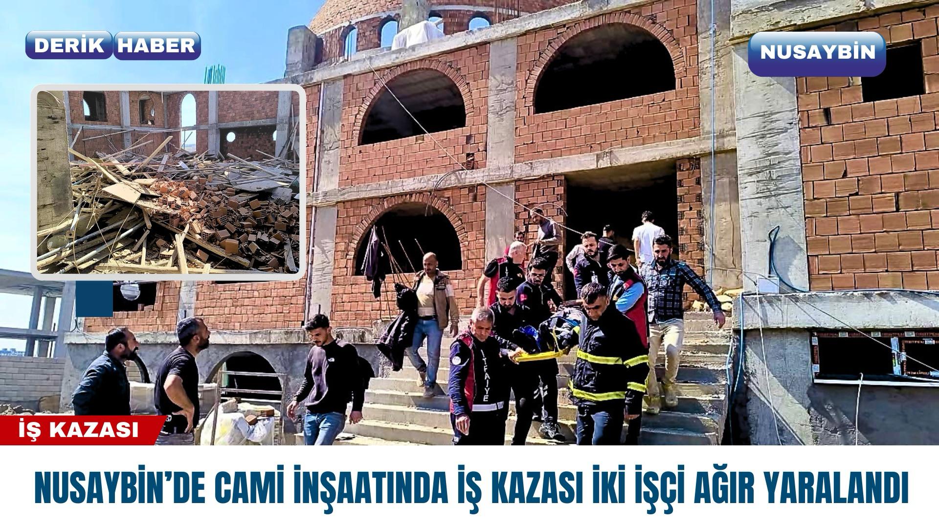 Nusaybin’de Cami İnşaatında İş Kazası: İki İşçi Ağır Yaralandı