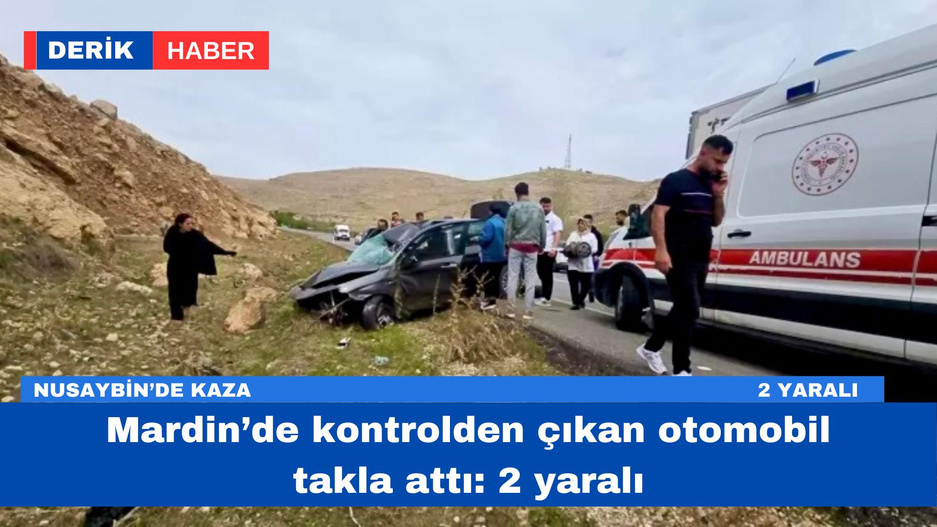 Mardin’de kontrolden çıkan otomobil takla attı: 2 yaralı