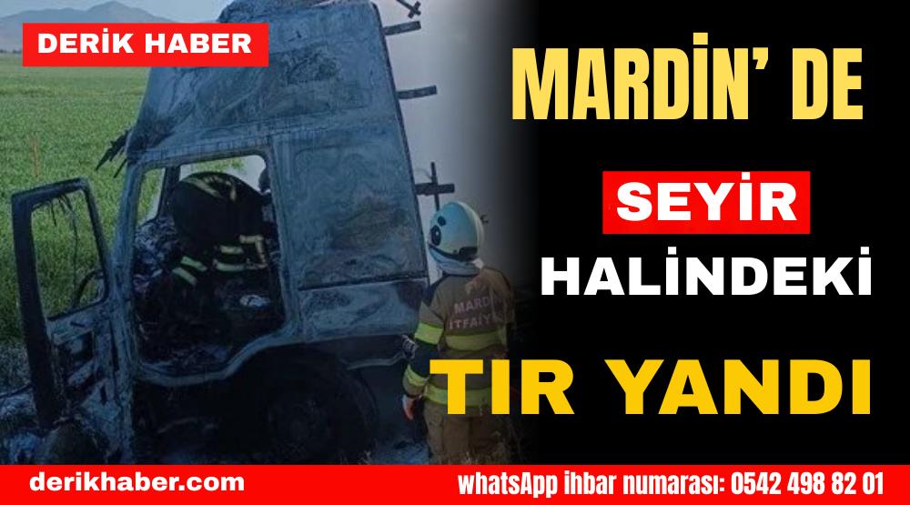 Mardin’de seyir halindeki tır yandı