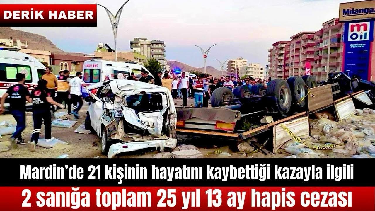 Mardin’de 21 kişinin hayatını kaybettiği kazayla ilgili 2 sanığa toplam 25 yıl 13 ay hapis cezası