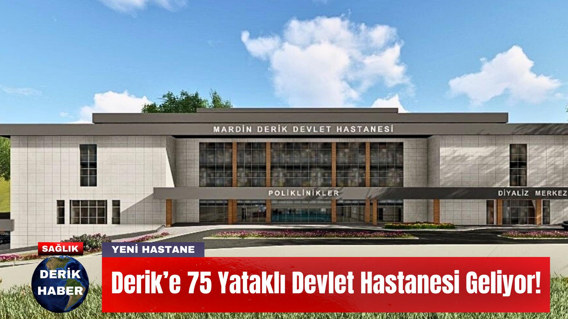 Derik’e 75 Yataklı Devlet Hastanesi Geliyor!