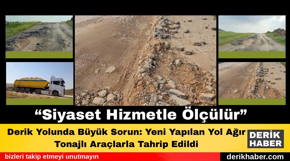 Derik Yolunda Büyük Sorun: Yeni Yapılan Yol Ağır Tonajlı Araçlarla Tahrip Edildi